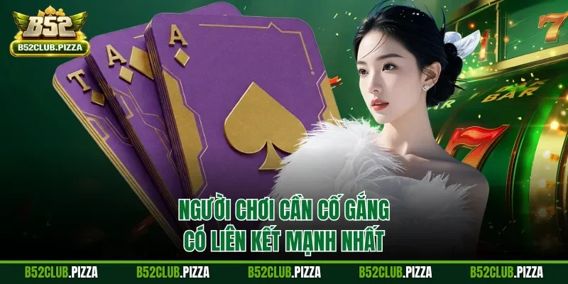 Người chơi cần cố gắng có liên kết mạnh nhất